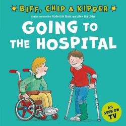 Biff, Chip & Kipper - Going to the Hospital