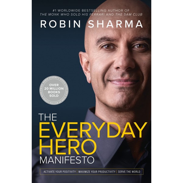 The Everyday Hero Manifesto, Robin Sharma