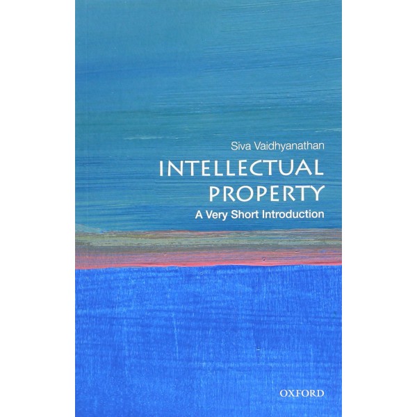 Intellectual Property: A Very Short Introduction, Siva Vaidhyanathan