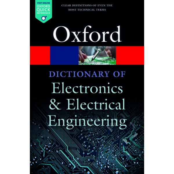 A Dictionary of Electronics and Electrical Engineering (Oxford Quick Reference) 5th Edition