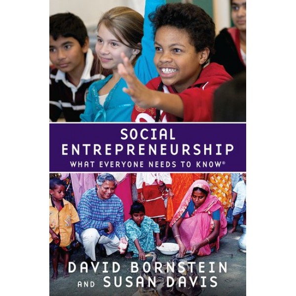 Social Entrepreneurship: What Everyone Needs to Know, David Bornstein