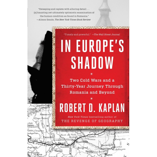 In Europe's Shadow, Robert D. Kaplan