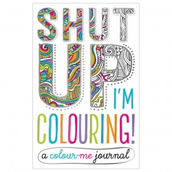 Shut Up! I’m Colouring Colour-Me Journal