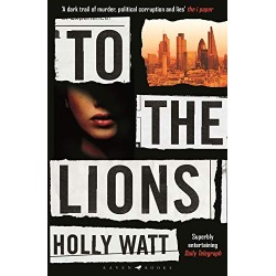 To The Lions, Holly Watt