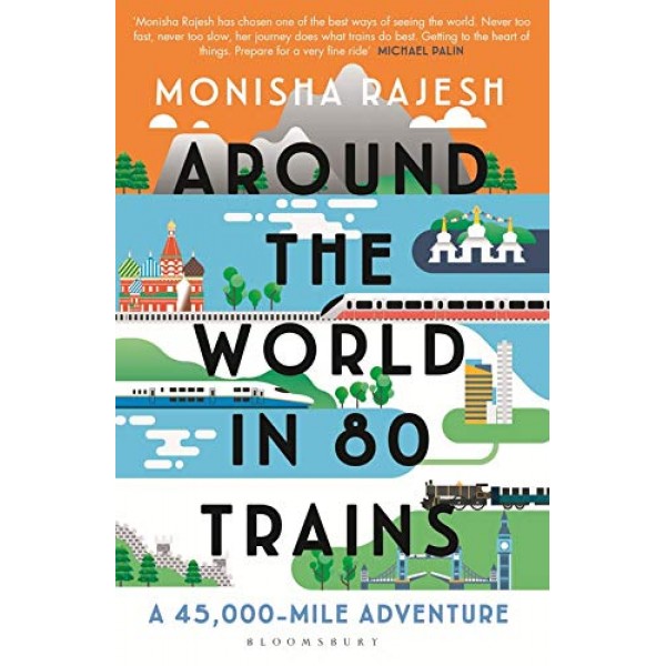 Around the World in 80 Trains, Monisha Rajesh