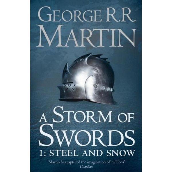 A Song of Ice and Fire - A Storm of Swords: Part 1 Steel and Snow, George R. R. Martin