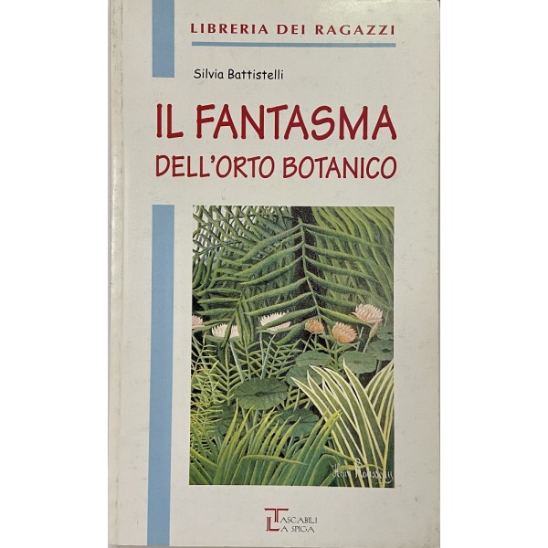 Il Fantasma Dell'Orto Botanico, Silvia Battistelli (Edizioni Integrali)