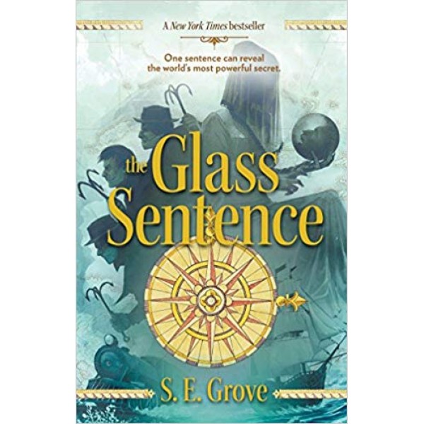 Mapmakers Trilogy - The Glass Sentence, S. E. Grove