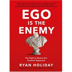Ego is the Enemy: The Fight to Master Our Greatest Opponent, Ryan Holiday