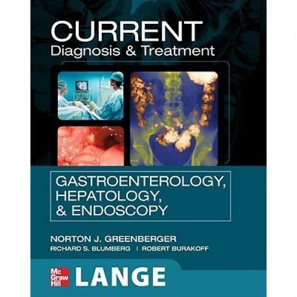 Current Diagnosis & Treatment Gastroenterology, Hepatology, & Endoscopy, Norton Greenberger