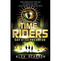 TimeRiders (Book 2) Day of the Predator, Alex Scarrow