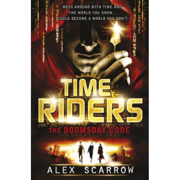 TimeRiders (Book 3) The Doomsday Code, Alex Scarrow