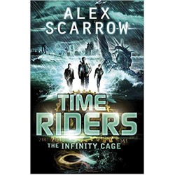 TimeRiders (Book 9) The Infinity Cage, Scarrow