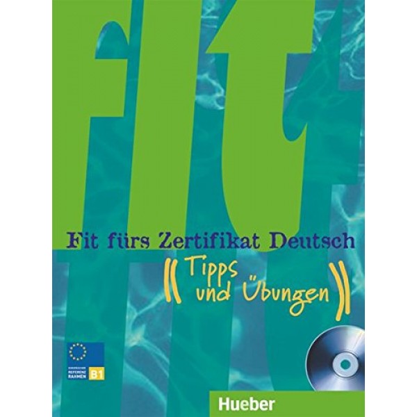 Fit fürs Zertifikat Deutsch B1: Tipps und Übungen mit Audio-CD
