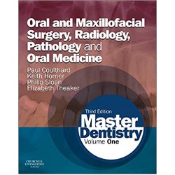 Master Dentistry Volume 1: Oral and Maxillofacial Surgery, Radiology, Pathology and Oral Medicine 3rd Edition, Paul Coulthard