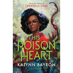This Poison Heart, Kalynn Bayron