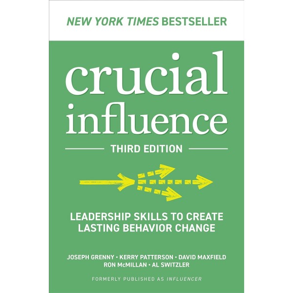 Crucial Influence: Leadership Skills to Create Lasting Behavior, Joseph Grenny