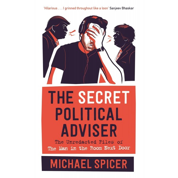 The Secret Political Adviser (Hardcover), Michael Spicer