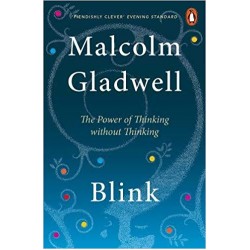Blink: The Power of Thinking Without Thinking, Malcolm Gladwell