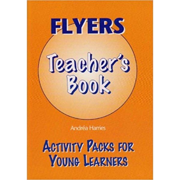 Flyers Teachers Book (Activity Packs for Young Learners)
